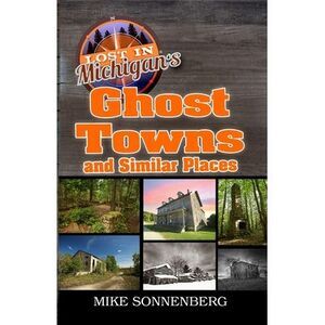 Lost In Michigan's Ghost Towns and Similar Places -- Sonnenberg